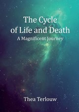 The Cycle of Life and Death - Thea Terlouw - 9789493071995