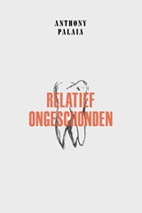 Relatief ongeschonden - Anthony Palaia - 9789493111004