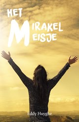 Het Mirakelmeisje - Eddy Huyghe - 9789493111110