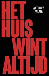 Het huis wint altijd - Anthony Palaia - 9789493111943