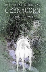 Het zoekavontuur van Geenhoorn - Mark de Groot - 9789493157293