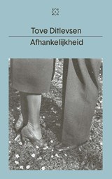 Afhankelijkheid - Tove Ditlevsen - 9789493168626