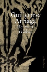 Het vuur redden - Guillermo Arriaga - 9789493169371