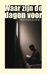 Waar zijn de dagen voor - Koen Schouwenburg - 9789493170988