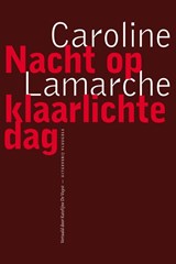 Nacht op klaarlichte dag | Caroline Lamarche&, Katelijne De Vuyst (vertaling) | 