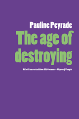 The age of destroying | Pauline Peyrade&, Kiki Coumans (vertaling) | 9789493186903