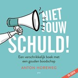 Niet jouw schuld! - Anton Horeweg - 9789493209619