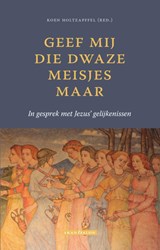 Geef mij die dwaze meisjes maar - Koen Holtzapffel - 9789493220089
