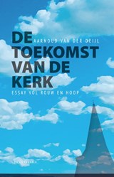 De toekomst van de kerk - Aarnoud van der Deijl - 9789493220478