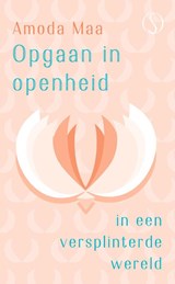 Opgaan in openheid - Amoda Maa - 9789493228337