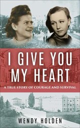 I Give You My Heart - Wendy Holden - 9789493231733
