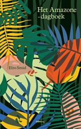 Het Amazone-dagboek - Elzo Smid - 9789493245945
