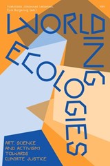 Worlding Ecologies - Nikolaas Johannes Lekkerkerk ; Chus Martinez - 9789493246348