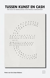 Tussen kunst en cash - Arjen Ribbens ; Pieter van Os - 9789493248021