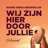 Wij zijn hier door jullie - Ragna Indra Heidweiller - 9789493254909