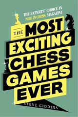 The Most Exciting Chess Games Ever - Steve Giddins - 9789493257450