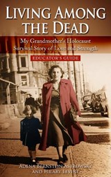Living among the Dead: My Grandmother's Holocaust Survival Story of Love and Strength. - Adena Bernstein Astrowsky ; Hilary Levine - 9789493276130