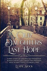 Our Daughters' Last Hope - Elaine Stock - 9789493276420