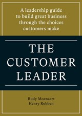The customer leader - Rudy Moenaert ; Henry Robben - 9789493282049