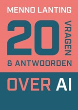 20 vragen en antwoorden over AI - Menno Lanting - 9789493282568