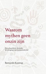Waarom mythen geen onzin zijn - Bernardo Kastrup - 9789493301962
