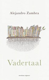 Vadertaal - Alejandro Zambra - 9789493305298