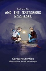 Josh and Tim and the Mysterious Neighbors - Gerda Keurentjes - 9789493314221