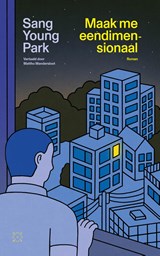 Maak me eendimensionaal - Sang Young Park - 9789493320239