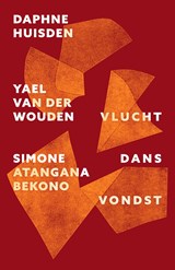 Vlucht/Dans/Vondst | Simone Atangana Bekono ; Daphne Huisden ; Yael van der Wouden | 