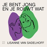 Je bent jong en je rouwt wat - Lisanne van Sadelhoff - 9789493320987