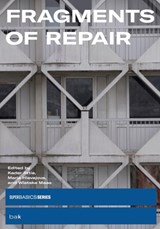 Fragments of Repair - Kader Attia ; Wietske Maas ; Maria Hlavajova - 9789493329317