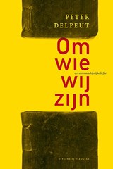 Om wie wij zijn - Peter Delpeut - 9789493350403
