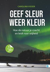 Geef sleur weer kleur - Carolina Visser - 9789493355217