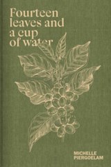 Fourteen Leaves and a Cup of Water - Michelle Piergoelam - 9789493363335