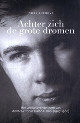 Achter zich de grote dromen. - Niels Bokhove - 9789493368439