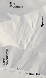 The Mountain Speaks to the Sea - Silvia Silvia Franceschini ; Tekla Aslanishvili - 9789493382138