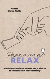 Papa, mama, Relax - Hunter Clarke-Fields - 9789493394070
