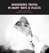 Whispering truths in many ways & places - Kris Aerts ; Amal Miri ; Lore Van Praag - 9789493410749