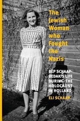 The Jewish Woman Who Fought the Nazis - Eli Schaap - 9789493418479