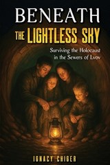 Beneath the Lightless Sky - Ignacy Chiger - 9789493418578