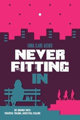 Never Fitting In - Sonia Claire Ascher - 9789493418967