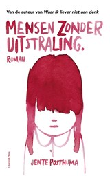 Mensen zonder uitstraling - Jente Posthuma - 9789493420014