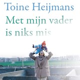 Met mijn vader is niks mis - Toine Heijmans - 9789493420458