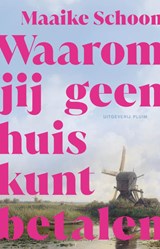 Waarom jij geen huis kunt betalen - Maaike Schoon - 9789493420526