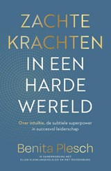 Zachte krachten in een harde wereld - Benita Plesch ; Ellen Kleinlangevelsloo ; Piet Roodenburg - 9789493455115