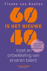60 is het nieuwe 40 - Tineke van Kooten - 9789493480094