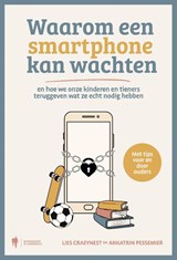 Waarom een smartphone kan wachten - Lies Craeynest ; Ankatrin Pessemier - 9789493508330