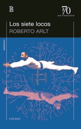 Los siete locos - Roberto Arlt - 9789500396684