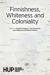 Finnishness, Whiteness and Coloniality - HOEGAERTS,  Josephine ; Liimatainen, Tuire ; Hekanaho, Laura - 9789523690721