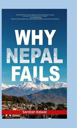 Why Nepal Fails - Santosh Kalwar - 9789526525709